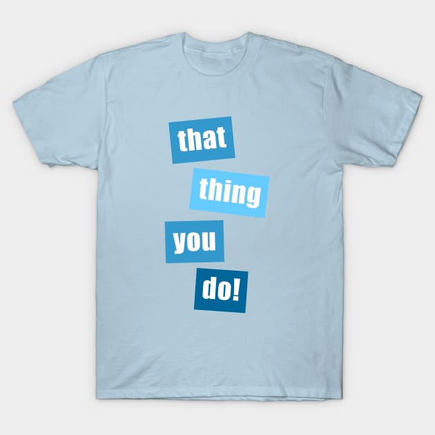 That Thing You Do (Blue) T-Shirt by Vandalay Industries